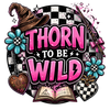 Thorn To Be Wild
