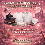 DTF Transfers (print requests & customs)